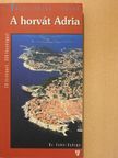 Dr. Fehér György - A horvát Adria [antikvár]