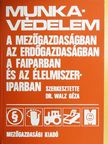 Dr. Káldy József - Munkavédelem a mezőgazdaságban, az erdőgazdaságban, a faiparban és az élelmiszeriparban [antikvár]