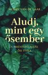 Merijn van de Laar - Aludj, mint egy ősember - A pihentető alvás ősi titka [eKönyv: epub, mobi]