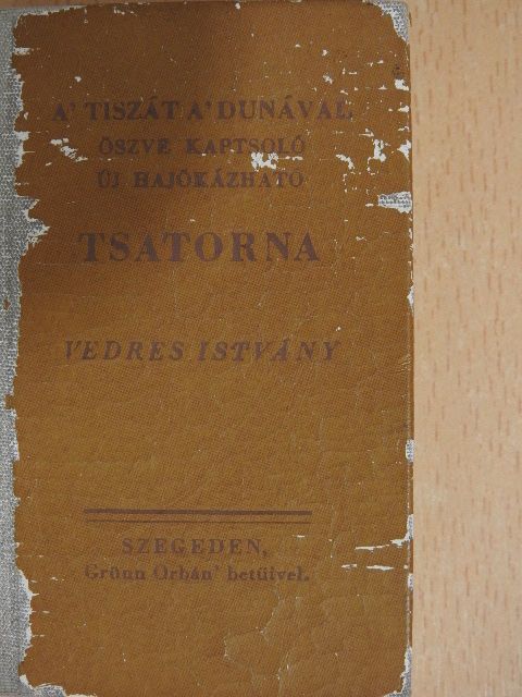 Vedres Istvány - A' Tiszát a' Dunával öszve kaptsoló új Hajókázható Tsatorna (minikönyv) [antikvár]