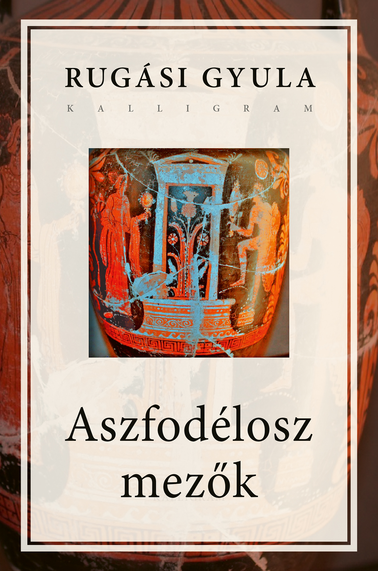 Rugási Gyula (szerk.) - Aszfodélosz mezők