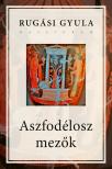 Rugási Gyula (szerk.) - Aszfodélosz mezők