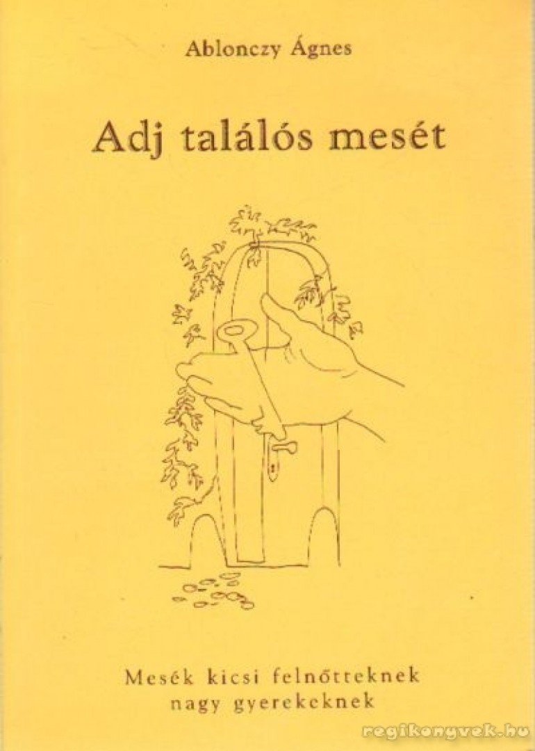Ablonczy Ágnes - Adj találós mesét [antikvár]