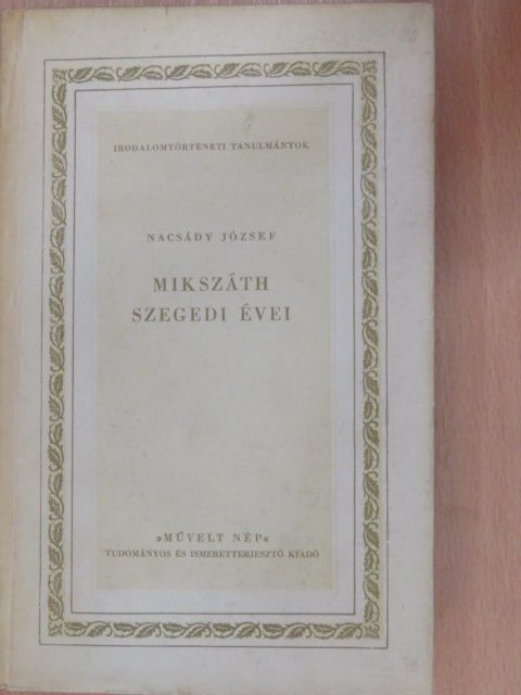 Nacsády József - Mikszáth szegedi évei [antikvár]