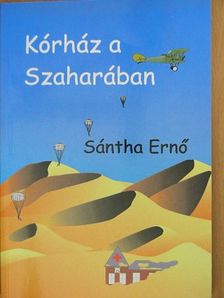 Sántha Ernő - Kórház a Szaharában [antikvár]