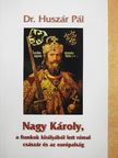 Dr. Huszár Pál - Nagy Károly, a frankok királyából lett római császár és az európaiság [antikvár]