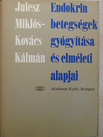 Dr. Julesz Miklós - Endokrin betegségek gyógyítása és elméleti alapjai [antikvár]
