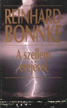 BONNKE, REINHARD - A Szellem erejével [antikvár]