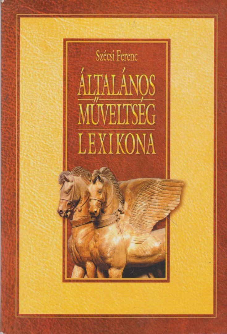 SZÉCSI FERENC - Általános műveltség lexikona [antikvár]