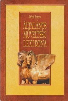SZÉCSI FERENC - Általános műveltség lexikona [antikvár]