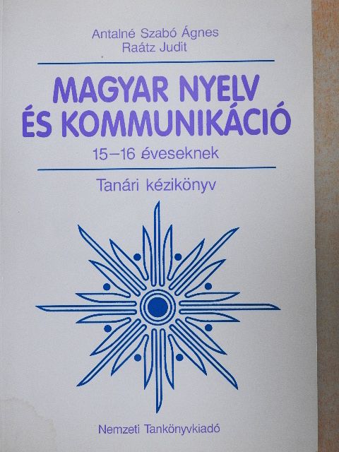 Antalné Dr. Szabó Ágnes - Magyar nyelv és kommunikáció 15-16 éveseknek [antikvár]