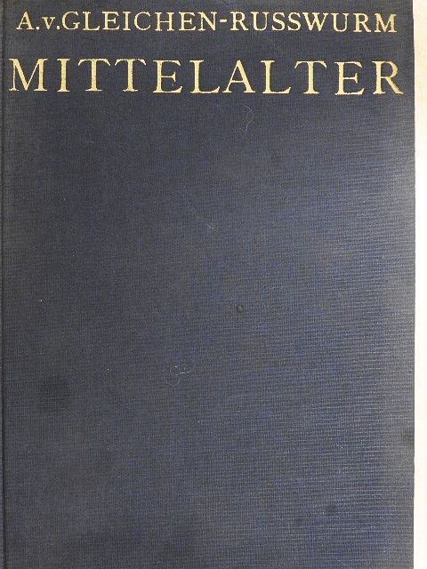 Alexander von Gleichen-Russwurm - Das europäische Mittelalter [antikvár]