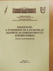 Gyulai Gábor - Innováció, a tudomány és a gyakorlat egysége az ezredforduló agráriumában [antikvár]