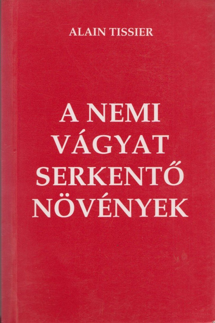 Tissier, Alain - A nemi vágyat serkentő növények [antikvár]