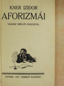 Kner Izidor - Kner Izidor aforizmái [antikvár]