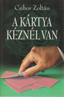 Csibor Zoltán - A kártya kéznél van [antikvár]