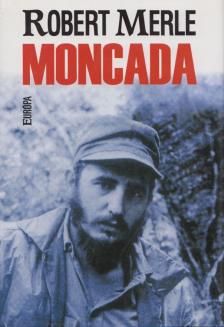 Robert MERLE - Moncada [antikvár]