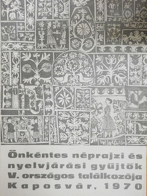 Andrásfalvy Bertalan - Önkéntes néprajzi és nyelvjárási gyűjtők V. országos találkozója Kaposvár, 1970 [antikvár]