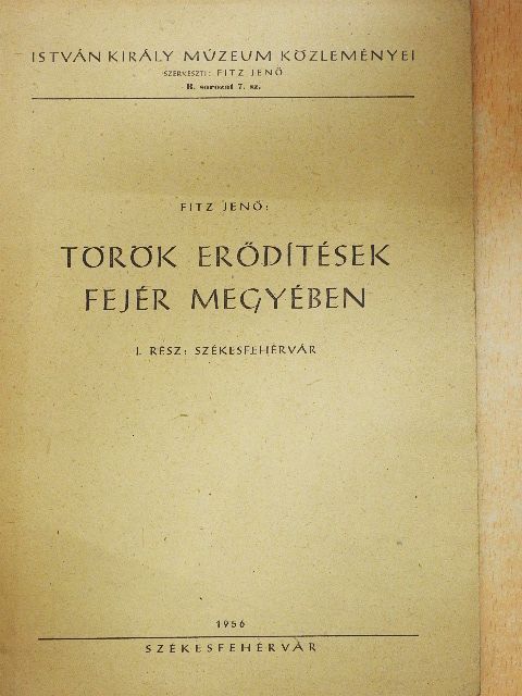 Fitz Jenő - Török erődítések Fejér megyében I. [antikvár]