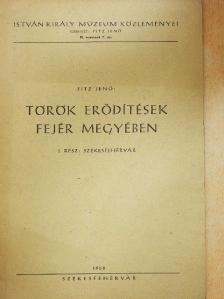 Fitz Jenő - Török erődítések Fejér megyében I. [antikvár]