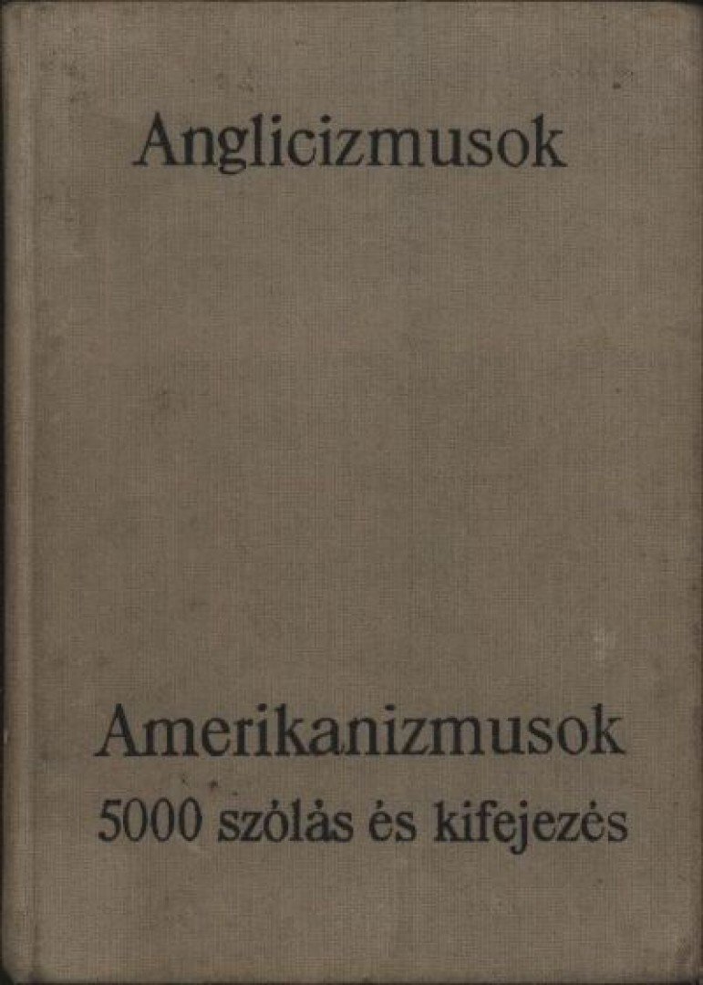 Magay Tamás, Mentlné Láng Ilona (szerk.) - Anglicizmusok - Amerikanizmusok [antikvár]