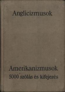Magay Tamás, Mentlné Láng Ilona (szerk.) - Anglicizmusok - Amerikanizmusok [antikvár]