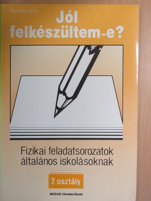 Szántó Lajos - Fizikai feladatsorozatok általános iskolásoknak 7. osztály [antikvár]