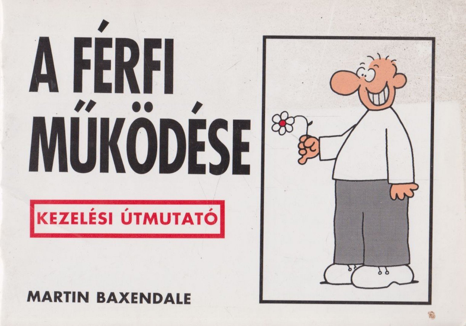 Martin Baxendale - A férfi működése [antikvár]