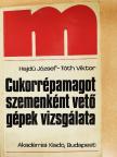 Hajdú József - Cukorrépamagot szemenként vető gépek vizsgálata [antikvár]