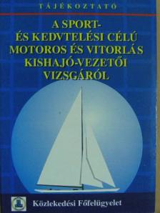 Tájékoztató a sport- és kedvtelési célú motoros és vitorlás kishajó-vezetői vizsgáról [antikvár]
