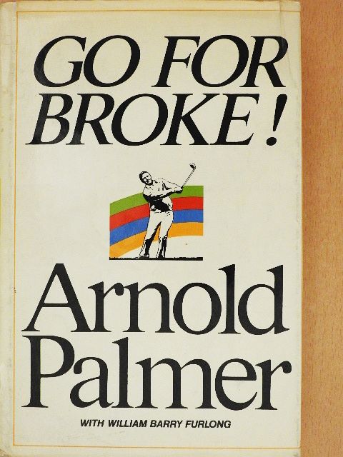 Arnold Palmer - Go for Broke! [antikvár]