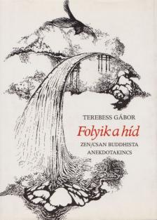 Terebess Gábor - Folyik a híd [antikvár]