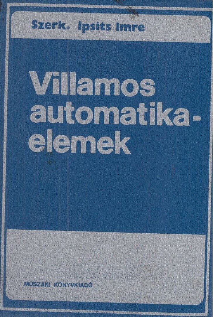 Ipsits Imre - Villamos automatikaelemek [antikvár]