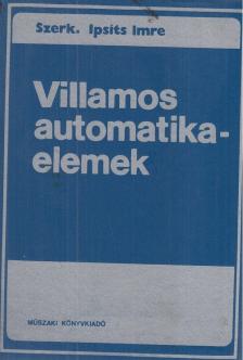 Ipsits Imre - Villamos automatikaelemek [antikvár]