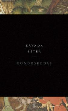 Závada Péter - Gondoskodás [antikvár]