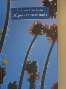 Szentiday Klára Mária - Alpesi társasutazás [antikvár]
