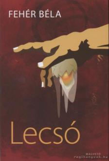 Fehér Béla - Lecsó [antikvár]