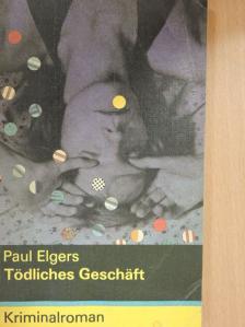 Paul Elgers - Tödliches Geschäft [antikvár]