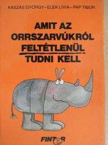 Kaszás György - Amit az orrszarvúkról feltétlenül tudni kell [antikvár]