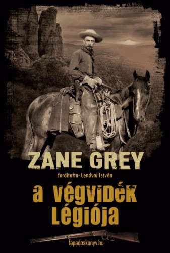 Grey Zane - A végvidék légiója [eKönyv: epub, mobi]