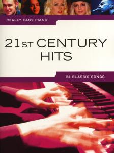 21st CENTURY HITS. REALLY EASY PIANO, 24 CLASSIC SONGS