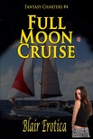 Erotica Blair - Full Moon Cruise - Book 4 of Fantasy Charters [eKönyv: epub, mobi]