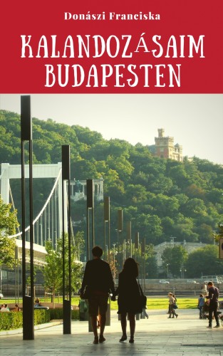 Franciska Donászi - Kalandozásaim Budapesten [eKönyv: epub, mobi]