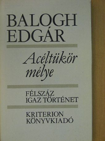 Balogh Edgár - Acéltükör mélye [antikvár]