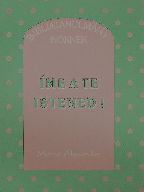 Myrna Alexander - Íme a te Istened! [antikvár]
