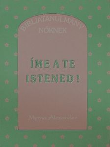 Myrna Alexander - Íme a te Istened! [antikvár]