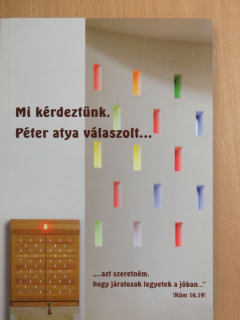 Mi kérdeztünk, Péter atya válaszolt... [antikvár]