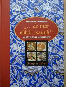 Rátz Zoltán - "...de már ebből eszünk!" [antikvár]