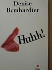 Denise Bombardier - Huhh! [antikvár]