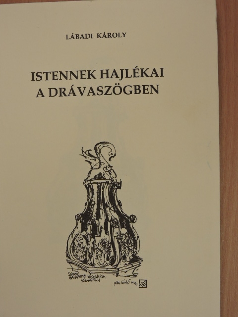 Lábadi Károly - Istennek hajlékai a Drávaszögben [antikvár]